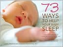 Book cover image of 73 Ways to Help Your Baby Sleep by Ann Treistman