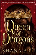 Book cover image of Queen of Dragons by Shana Abe
