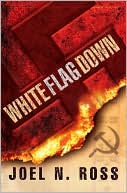 Book cover image of White Flag Down by Joel N. Ross