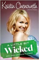 Book cover image of A Little Bit Wicked: Life, Love, and Faith in Stages by Kristin Chenoweth