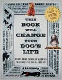 Charles di Bonio: This Book Will Change Your Dog's Life: Stimulating Canine Challenges to Ensure Every Dog Has Its Day