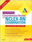 Linda Anne Silvestri: Saunders Comprehensive Review for the NCLEX-RN Examination