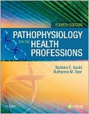 Barbara E. Gould: Pathophysiology for the Health Professions