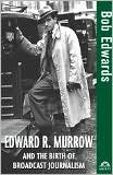 Book cover image of Edward R. Murrow and the Birth of Broadcast Journalism by Bob Edwards