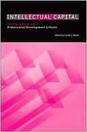 Book cover image of Intellectual Capital: The Intangible Assets of Professional Development Schools by Carol G. Basile