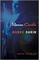 Book cover image of Roman Candle: The Life of Bobby Darin by David Evanier