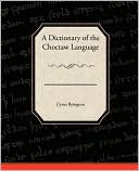 Book cover image of A Dictionary Of The Choctaw Language by Cyrus Byington