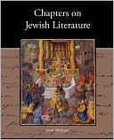 Israel Abrahams: Chapters On Jewish Literature