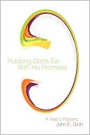 Book cover image of Rubbing God's Ear With His Promises by John E. Groh