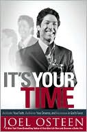 Joel Osteen: It's Your Time: Activate Your Faith, Achieve Your Dreams, and Increase in God's Favor