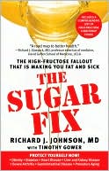 Richard J. Johnson: The Sugar Fix: The High-Fructose Fallout That Is Making You Fat and Sick