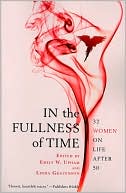 Emily W. Upham: In the Fullness of Time: 32 Women on Life After 50