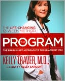 Kelly Traver: The Program: The Brain-Smart Approach to the Healthiest You: The Life-Changing 12-Week Method