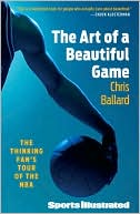 Book cover image of The Art of a Beautiful Game: The Thinking Fan's Tour of the NBA by Chris Ballard