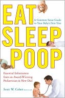 Scott W. Cohen: Eat, Sleep, Poop: A Common Sense Guide to Your Baby's First Year
