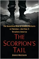 Book cover image of The Scorpion's Tail: The Relentless Rise of Islamic Militants in Pakistan-And How It Threatens America by Zahid Hussain