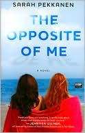 Book cover image of The Opposite of Me by Sarah Pekkanen