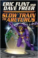 Book cover image of A Slow Train to Arcturus by Eric Flint