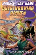 Mark L. Van Name: Overthrowing Heaven