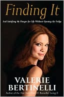 Book cover image of Finding It: And Satisfying My Hunger for Life without Opening the Fridge by Valerie Bertinelli