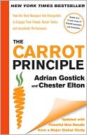 Book cover image of The Carrot Principle: How the Best Managers Use Recognition to Engage Their People, Retain Talent, and Accelerate Performance by Adrian Gostick