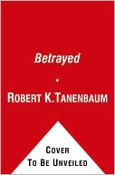 Robert K. Tanenbaum: Betrayed (Butch Karp Series #22)
