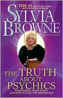 Book cover image of The Truth About Psychics: What's Real, What's Not, and How to Tell the Difference by Sylvia Browne