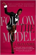 Book cover image of Follow the Model: Miss J's Guide to Unleashing Presence, Poise, and Power by J. Alexander
