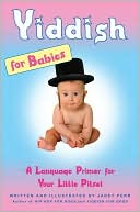 Book cover image of Yiddish for Babies: A Language Primer for Your Little Pitsel by Janet Perr