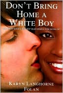 Book cover image of Don't Bring Home a White Boy: And Other Notions that Keep Black Women From Dating Out by Karyn Langhorne Folan