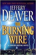 Jeffery Deaver: The Burning Wire (Lincoln Rhyme Series #9)