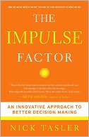 Nick Tasler: The Impulse Factor: An Innovative Approach to Better Decision Making