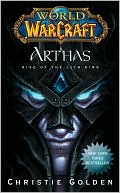Book cover image of World of Warcraft: Arthas: Rise of the Lich King by Christie Golden
