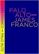 Book cover image of Palo Alto: Stories by James Franco