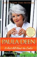 Paula Deen: Paula Deen: It Ain't All About the Cookin'