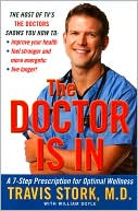 Book cover image of The Doctor Is In: A 7-Step Prescription for Optimal Wellness by Travis Stork