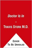 Book cover image of The Doctor Is In: A 7-Step Prescription for Optimal Wellness by Travis Stork