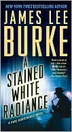 James Lee Burke: A Stained White Radiance (Dave Robicheaux Series #5)