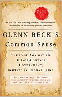 Book cover image of Glenn Beck's Common Sense: The Case Against an Out-of-Control Government, Inspired by Thomas Paine by Glenn Beck