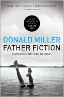 Book cover image of Father Fiction: Chapters for a Fatherless Generation by Donald Miller