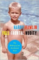 Harry Hamlin: Full Frontal Nudity: The Making of an Accidental Actor