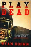 Book cover image of Play Dead by Ryan Brown