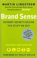 Martin Lindstrom: Brand Sense: Sensory Secrets Behind the Stuff We Buy
