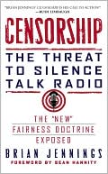 Book cover image of Censorship: The Threat to Silence Talk Radio by Brian Jennings
