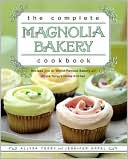 Jennifer Appel: The Complete Magnolia Bakery Cookbook: Recipes from the World-Famous Bakery and Allysa Torey's Home Kitchen