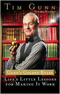 Book cover image of Gunn's Golden Rules: Life's Little Lessons for Making It Work by Tim Gunn