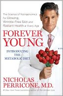 Book cover image of Forever Young: The Science of Nutrigenomics for Glowing, Wrinkle-Free Skin and Radiant Health at Every Age by Nicholas Perricone