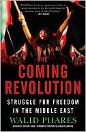 Book cover image of The Coming Revolution: Struggle for Freedom in the Middle East by Walid Phares