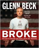 Glenn Beck: Broke: The Plan to Restore Our Trust, Truth and Treasure