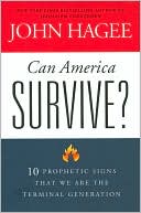 John Hagee: Can America Survive?: 10 Prophetic Signs That We Are the Terminal Generation